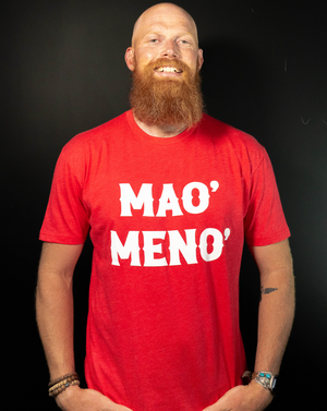 Mao' Meno' T-Shirt