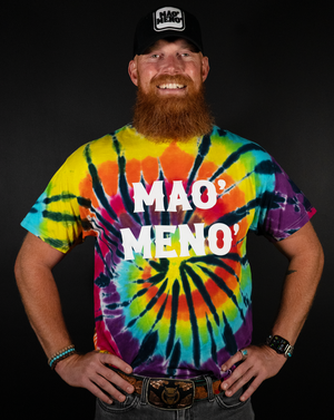 Mao' Meno' Tie Dye T-Shirts